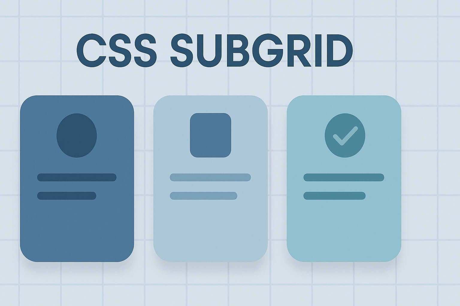 CSS Subgrid – brakujące ogniwo w układach Grid